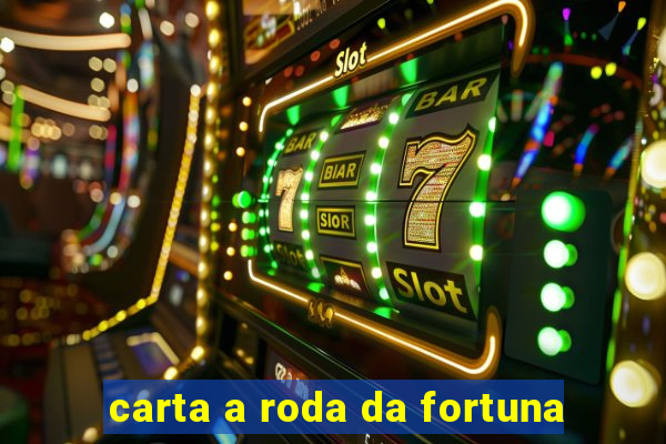 carta a roda da fortuna